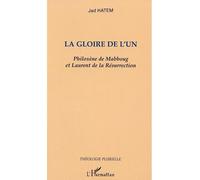 La gloire de l'un Philoxène de Mabboug et Laurent de la Résurrection - Jad Hatem - L'harmattan - broché - Revue