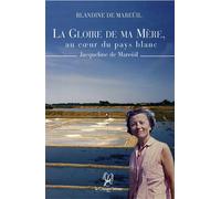 La gloire de ma mère: au coeur du pays blanc Au coeur du pays blanc - Blandine de Mareuil - La Compagnie Litteraire - broché - Récit
