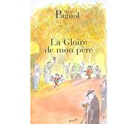 [(La Gloire De Mon Pere)] [By (author) Marcel Pagnol] published on (September, 2004)