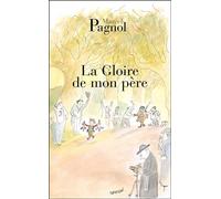 Marcel Pagnol – La gloire de mon père – Souvenirs d'enfance, Tome 1