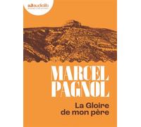 La Gloire de mon père - Souvenirs d'enfance I Livre audio 1 CD MP3 - Marcel Pagnol - Audiolib - Texte lu (CD) - Textes lus CD