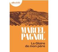 La Gloire de mon père - Souvenirs d'enfance I Marcel Pagnol (Auteur), Philippe Caubère (Lu par)