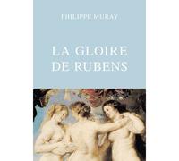 La Gloire de Rubens - Philippe Muray - Belles Lettres - broché - Roman