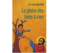 La gloire des bons à rien Petit guide à l'usage des Cathos découragés - Sylvain Détoc - Cerf - broché - Essai