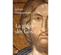 La gloire des grecs Sylvain Gouguenheim (Auteur)