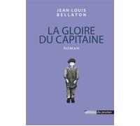 La Gloire du capitaine - Jean-Louis Bellaton - Du Poutan Eds - broché - Roman