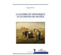 Jacques Perrier – La gloire du monarque et le destin du peuple – L'Harmattan