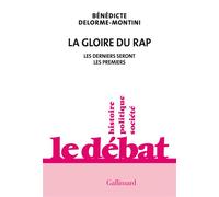 La gloire du rap Les derniers seront les premiers - Bénédicte Delorme-Montini - Gallimard - broché - Essai
