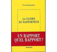 La Gloire du rapporteur - Yves Charpentier - Calmann-Levy - broché - Roman