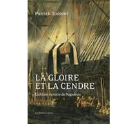 La gloire et la cendre: L'ultime victoire de Napoléon