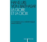 La gloire et la croix, tome 4 (volume 3) : Le domaine de la métaphysique - Les héritages