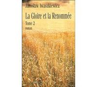 La gloire et la renommee vol 2 Jaroslaw Iwaszkiewicz (Auteur)