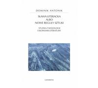 La gloire littéraire ou les nouvelles règles de l'art. - Dominik Antonik (Littérature et sociologie en langue polonaise)