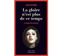 La gloire n'est plus de ce temps Julia Latynina (Auteur), Yves Gauthier (Traduction)