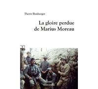 La gloire perdue de Marius Moreau - Pierre Boxberger - Complicites Eds - broché - Roman