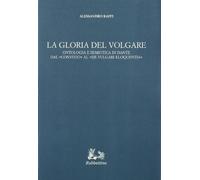 La gloria del volgare. Ontologia e semiotica in Dante dal «Convivio» al «De vulgari eloquentia»
