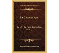 La Gnomonique: Ou L'Art De Faire Des Cadrans (1767)
