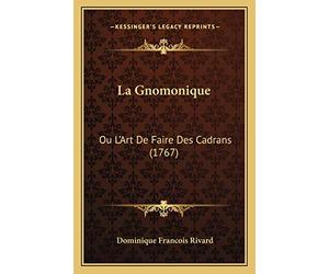 La Gnomonique: Ou L'Art De Faire Des Cadrans (1767)