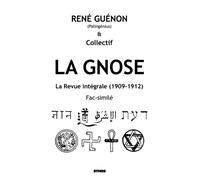 La Gnose La Revue intégrale (1909-1912) ; Fac-similé - René Guénon - Ethos Eds - broché - Revue