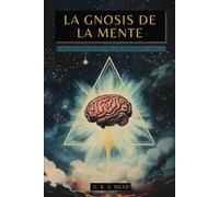 La Gnosis de la Mente: Las enseñanzas ocultas sobre la Mente, el Alma y la realización divina + Colección Ecos de la Gnosis Vol. I - Libros Gnósticos