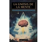 La Gnosis de la Mente: Las enseñanzas ocultas sobre la Mente, el Alma y la realización divina + Colección Ecos de la Gnosis Vol. I - Libros Gnósticos