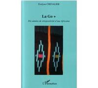 La Go + Dix années de séropositivité d'une Africaine - Evelyne Chevalier - L'harmattan - broché - Récit