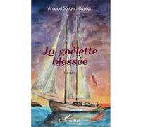 Arnaud Souquet-Basiège – La goélette blessée – Roman – Broché – L'Harmattan