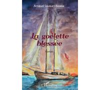 La goélette blessée Roman - Arnaud Souquet-Basiège - L'harmattan - broché - Roman
