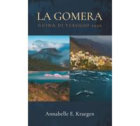 LA GOMERA GUIDA DI VIAGGIO 2026: L'isola atlantica spagnola di foreste antiche, globoferoni erranti, cale nascoste, sentieri selvaggi, banchetti ... che il mondo moderno non ha ancora raggiunto