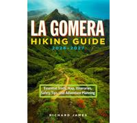 LA GOMERA HIKING GUIDE 2026-2027: Essential Trails, Map, Itineraries, Safety Tips, and Adventure Planning