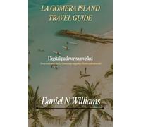 La Gomera Island Travel Guide: Digital Pathways Unveiled (Focuses on the interactive La Gomera map, suggesting a modern exploration tool.)