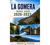 La Gomera Travel Guide 2026-2027: Discover Volcanic Landscapes, Cloud Forest Trails, Coastal Villages, Local Cuisine, and Practical Tips for Your Canary Islands Getaway
