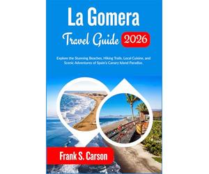 La Gomera Travel Guide 2026: Explore the Stunning Beaches, Hiking Trails, Local Cuisine, and Scenic Adventures of Spain’s Canary Island Paradise.