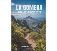 LA GOMERA TRAVEL GUIDE 2026: Exploring the Hidden Charms of Spain’s Canary Island