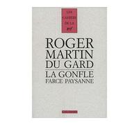 La Gonfle Farce paysanne fort facétieuse sur le sujet d'une vieille femme hydropique, d'un sacristain, d'un vétérinaire et d'une pompe à bestiaux - Roger Martin Du Gard - Gallimard - broché - Roman