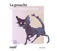 La gouache et ses incroyables talents