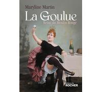 La Goulue: Reine du Moulin Rouge