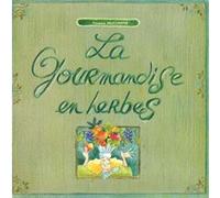 La gourmandise en herbes Florence Faucompré (Auteur)