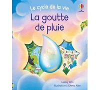 La goutte de pluie - Le cycle de la vie - Dès 2 ans - Lesley Sims - Usborne - cartonné - Album éveil dès la naissance