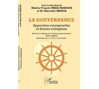La gouvernance Approches conceptuelles et Savoirs endogènes - Francis Nkea Ndzigue - L'harmattan - broché - Etude