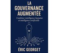 La gouvernance augmentée: Combiner intelligence humaine et intelligence artificielle