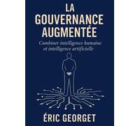 La gouvernance augmentée Combiner intelligence humaine et intelligence artificielle - Éric Georget - Librinova - broché - Guide