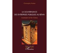La gouvernance des entreprises publiques au Bénin L'exemple du Roi Guézo - Christophe Hinkati - L'harmattan - broché - Essai