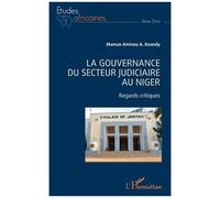 La Gouvernance Du Secteur Judiciaire Au Niger - Regards Critiques