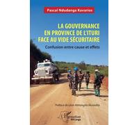 La gouvernance en province de l’Ituri face au vide sécuritaire Confusion entre cause et effets - Léon Matangila Musadila - L'harmattan - broché - Essai
