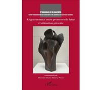 L'homme Et La Société N° 199, 2016/1 - La Gouvernance Entre Promesses De Futur Et Aliénation Présente