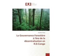 La Gouvernance Forestière à l'ère de la décentralisation en R.D.Congo - Jonathan SHUKA - Universitaires Europeennes - broché - Livre