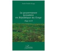 La Gouvernance Forestière En République Du Congo (1899-2017)