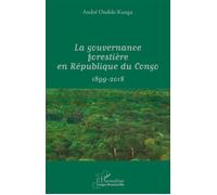 La gouvernance forestière en République du Congo 1899-2018 - André Ondele-Kanga - L'harmattan - broché - Essai
