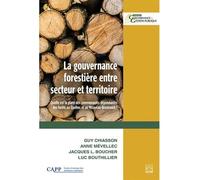 La gouvernance forestiere entre secteur et territoire Quelle est la place des communautés dépendantes des forêts au Québec et au Nouveau-Brunswick? - Guy Chiasson - Presses De L'universite Laval - bro